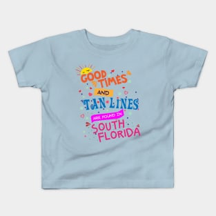 Good Times and Tan Lines in South Florida Kids T-Shirt